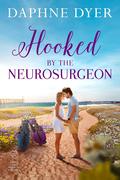 Hooked by the Neurosurgeon (Third Coast Medical #4) by Daphne Dyer