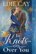 In Knots Over You by Edie Cay
