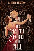 The Happy Secret of It All by Cassidy Percoco