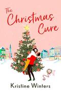 The Christmas Cure by Kristine Winters