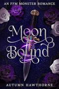 Moon Bound: An FFM Monster Romance by Autumn Hawthorne