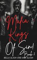 Mafia Kings Of Sin Book 2: A Dark Reverese Harem Mafia Romance by Bella Slash
