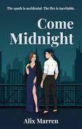 Come Midnight: A Steamy Sapphic Workplace Romance by Alix Marren