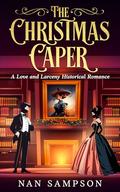The Christmas Caper: A Love and Larceny Historical Romance by Nan Sampson