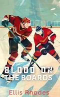 Blood On The Boards: An Enemies to Lovers MM Hockey Romance by Ellis Rhodes