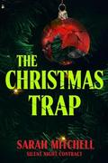 THE CHRISTMAS TRAP: SILENT NIGHT CONTRACT by Sarah Mitchell
