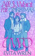 All I Want for Christmas is Two by Evita Wren