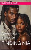Finding Nia: A Kwanzaa Romance (African American Holiday Romance #1) by Kyle Kirklane