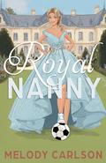 The Royal Nanny by Melody Carlson
