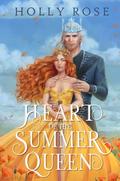 Heart of the Summer Queen (Winterspell #2) by Holly Rose