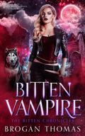 Bitten Vampire (The Bitten Chronicles #2) by Brogan Thomas