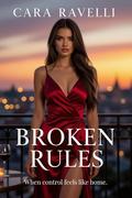 Broken Rules (Forbidden Passion #3) by Cara Ravelli