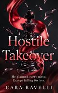 HOSTILE TAKEOVER (Forbidden Passion #2) by Cara Ravelli