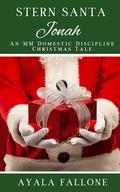 Stern Santa Jonah: An MM Domestic Discipline Christmas Tale by Ayala Fallone