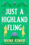 Just a Highland Fling: A Novel by Naina Kumar