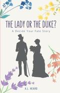 The Lady or the Duke? by A.L. Heard