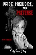 Pride, Prejudice, and Pretense by Kelly Dean Jolley