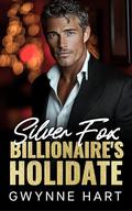 Silver Fox Billionaire’s Holidate: A Fake Dating Grumpy Single Dad Christmas Holiday Romance by Gwynne Hart