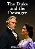 The Duke and the Dowager by Iona McDuff