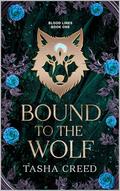 Bound to the Wolf: A Werewolf Paranormal Romance (Blood Lines #1) by Tasha Creed