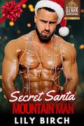 Secret Santa Mountain Man: Small Town Christmas Holiday Workplace Romance by Lily Birch