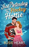 Just Pretending With The Hockey Hottie: A Sweet Off Limits Brothers Best Friend Romance (Falling For The Dragons of Firth City #6) by Susie Heart