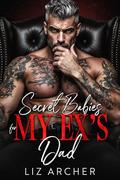 Secret Babies for My Ex's Dad: An Age Gap, Bratva Romance by Liz Archer