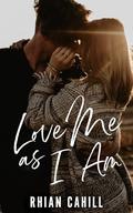 Love Me As I Am (Nights in Winter Lake #1) by Rhian Cahill