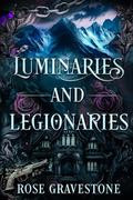 Luminaries and Legionaries (Greywood Legionaries #1) by Rose Gravestone
