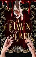 A Dawn So Dark by Felicity Spencer, Alice Ganges, Claire Dumont