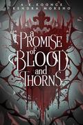 A Promise of Blood & Thorns (The Dark Lands Duet #1) by A.K. Koonce