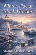 WINTER TIDE AT BLACK HARBOR (Hawthorn Arc Novels #3) by Maggie Hawthorn