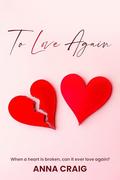To Love Again by Anna Craig