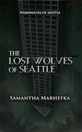 The Lost Wolves of Seattle (Werewolves of Seattle #5) by Samantha Marhefka