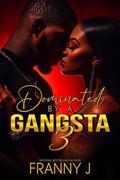 Dominated By A Gangsta 3 by FRANNY J
