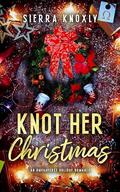 Knot Her Christmas: An Omegaverse Holiday Romance by Sierra Knoxly