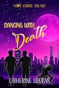Dancing With Death (Not Quite Dead #4) by Catherine Lievens
