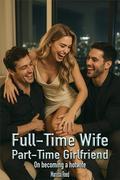 Full-Time Wife, Part-Time Girlfriend: On becoming a hotwife by Marissa Reed