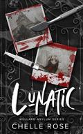 Lunatic (Wellard Asylum #10) by Chelle Rose