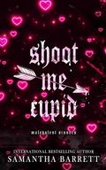 Shoot Me Cupid by Samantha Barrett