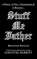 Stuff Me Father (Malevolent Sinners #4) by Samantha Barrett