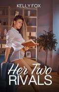 Her Two Rivals: A New Adult MFM Why Choose Novella by Kelly Fox