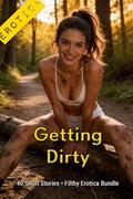 Getting Dirty * 40 Short Stories * A Filty Erotica Bundle: An Erotic Anthology by Alexandra Noir