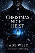 The Christmas Night Heist by Jade West
