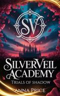 Trials of Shadow (Silverveil Academy #2) by Anna Price