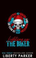 Lighting up the Biker: Kings of Anarchy Novel by Liberty Parker