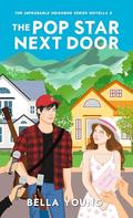 The Pop Star Next Door (The Improbable Neighbor #2) by Bella Young