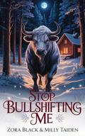 Stop Bullshifting Me (Snowy Cozy Shifter Romances #4) by Zora Black