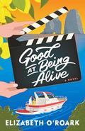 Good at Being Alive by Elizabeth O'Roark