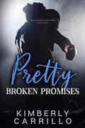 Pretty Broken Promises (Pretty Broken Duet #2) by Kimberly Carrillo